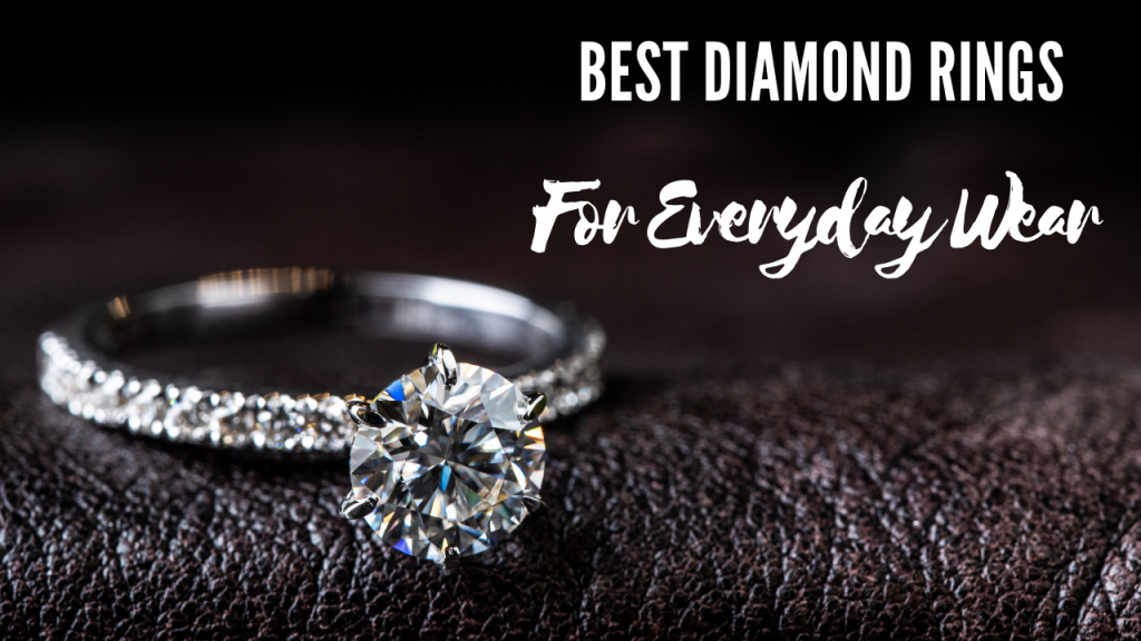 Best Diamond Rings For Everyday Wear 